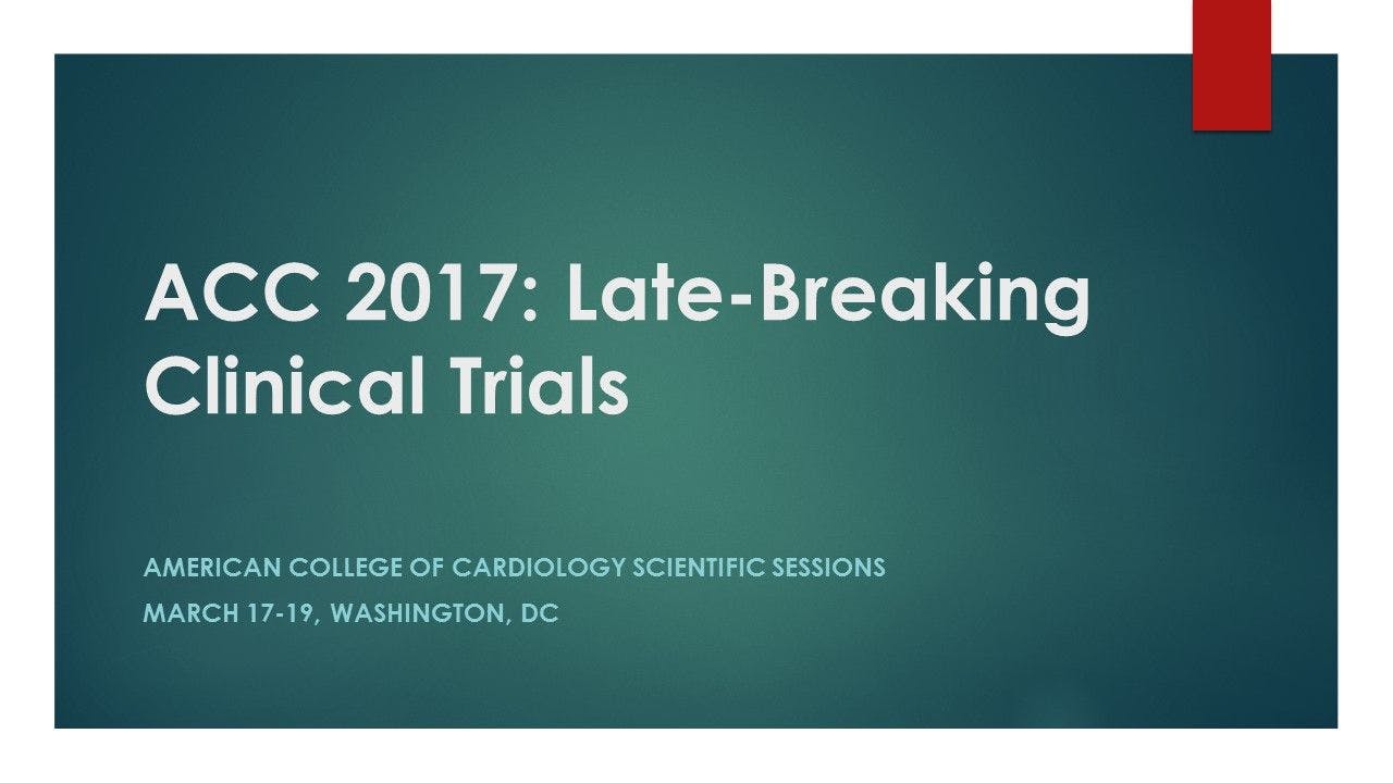 ACC 2017: Late-Breaking Clinical Trials