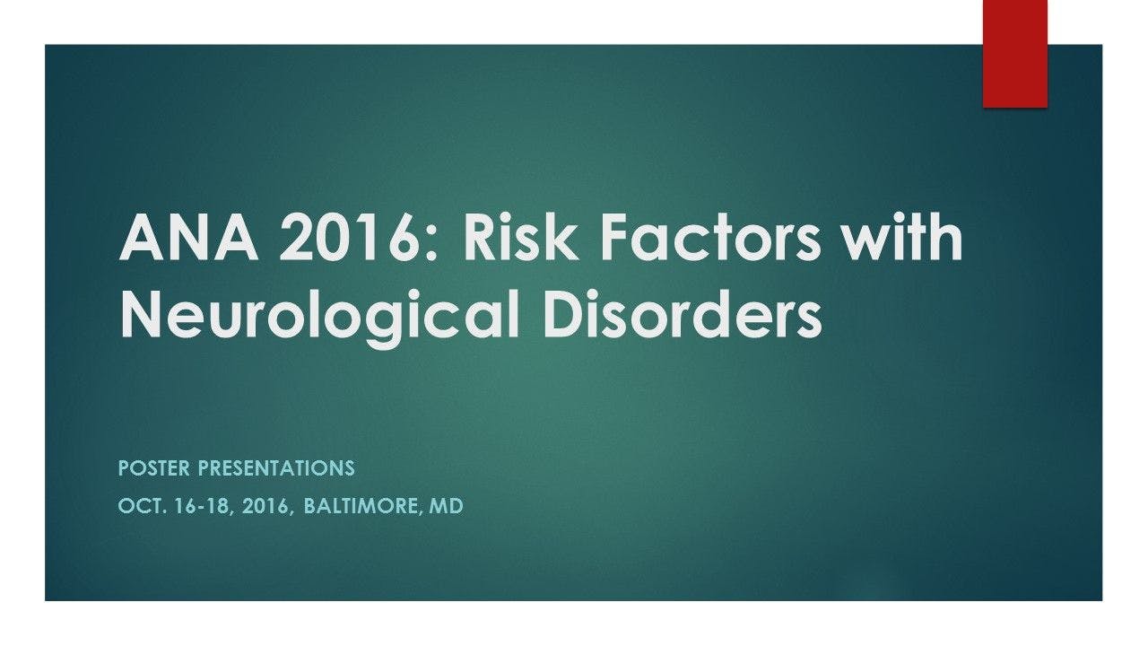 ANA 2016: Risk Factors with Neurological Disorders