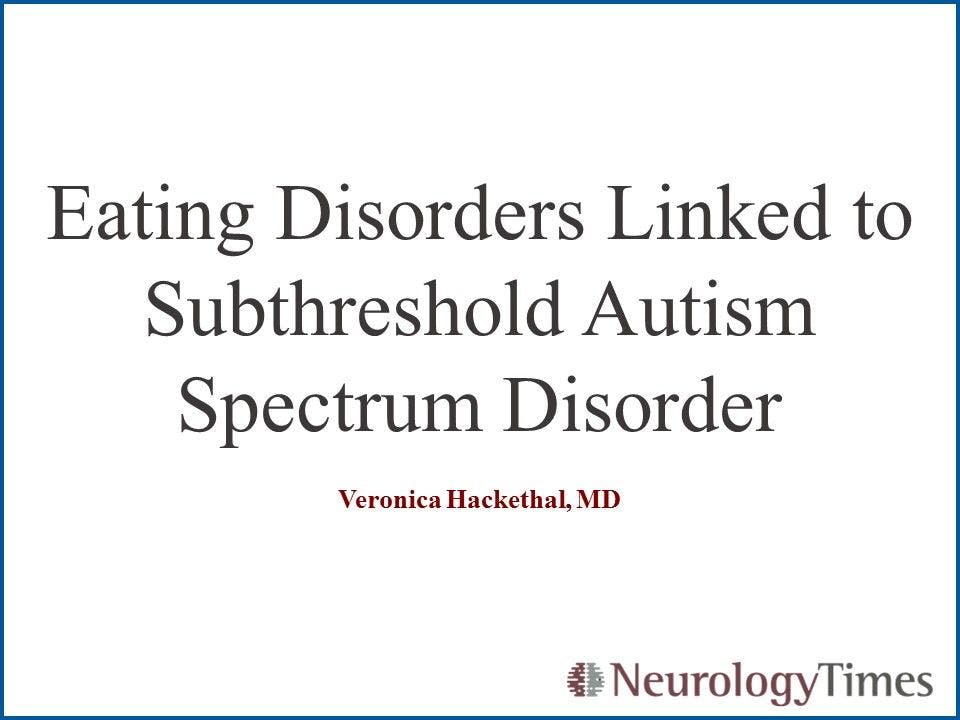 Eating Disorders Linked to Subthreshold Autism Spectrum Disorder