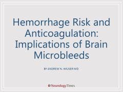 Hemorrhage Risk and Anticoagulation: Implications of Brain Microbleeds