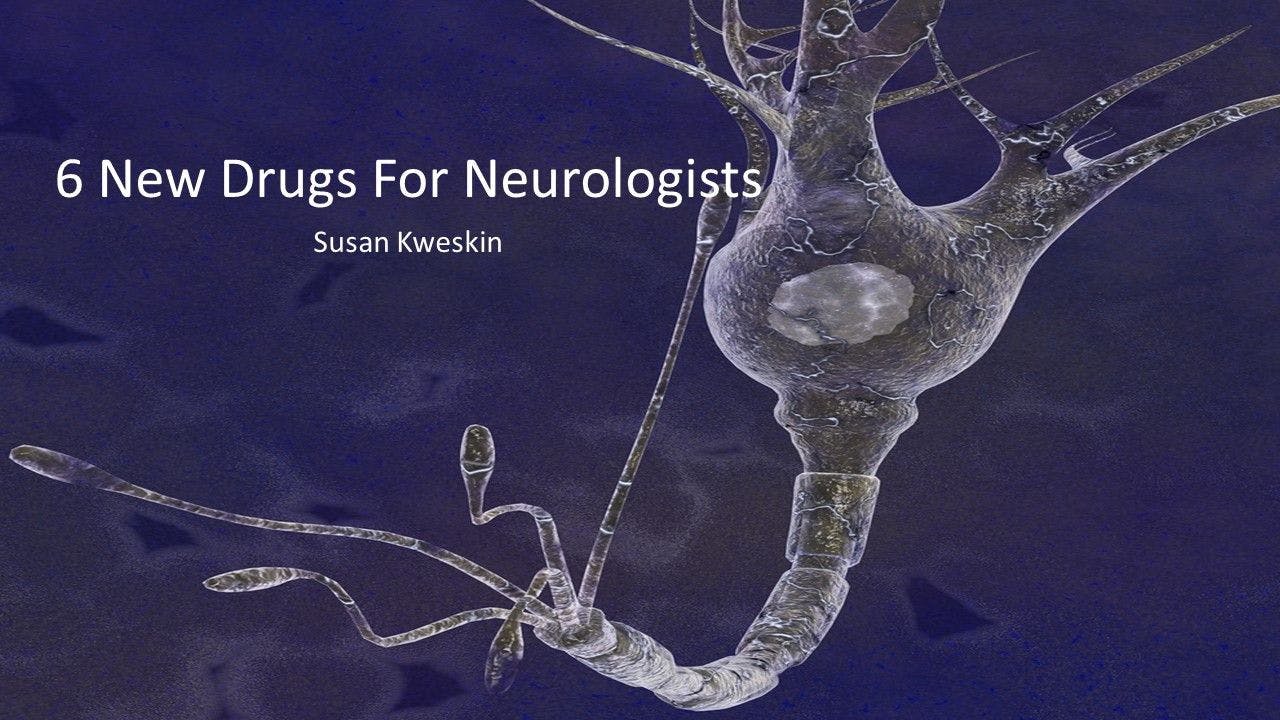 6 New Drugs for Neurologists 