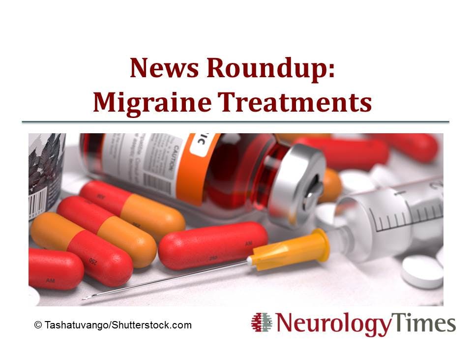 News Roundup: Migraine Treatments